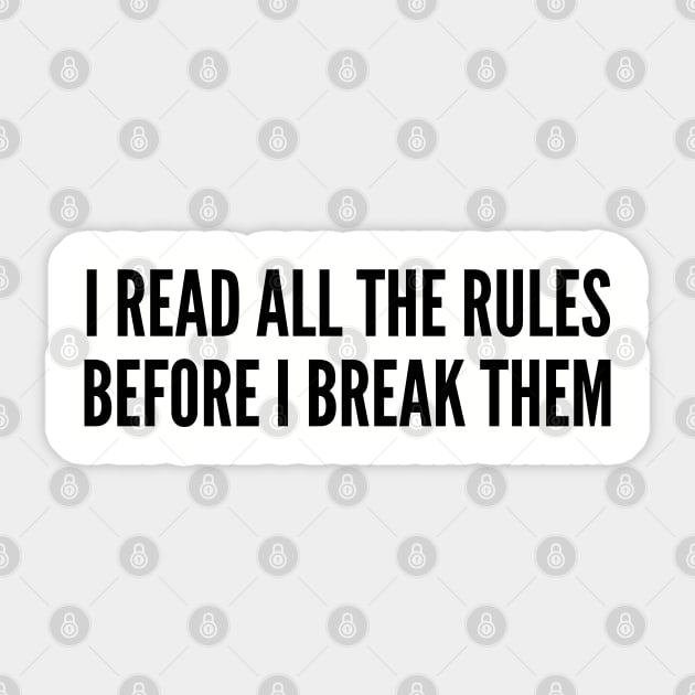 Rebel - I Read All The Rules Before I Break Them - Funny Joke Statement Humor Slogan Sticker by sillyslogans